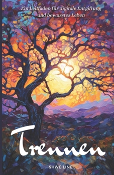 Paperback Trennen: Ein Leitfaden für digitale Entgiftung und bewusstes Leben [German] Book