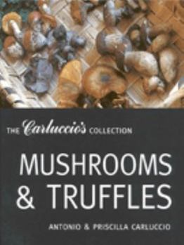 Hardcover Mushrooms and Truffles (The Carluccio's Collection) Book