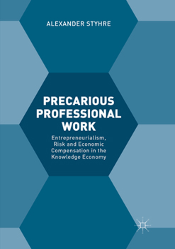 Paperback Precarious Professional Work: Entrepreneurialism, Risk and Economic Compensation in the Knowledge Economy Book