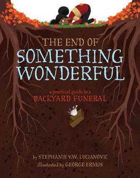 Hardcover The End of Something Wonderful: A Practical Guide to a Backyard Funeral Book