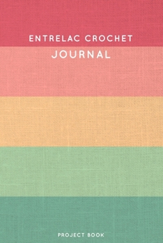 Paperback Entrelac Crochet Journal: Cute Stripped Summer and Boho Themed Crochet Notebook for Serious Crochet Lovers - 6"x9" 100 Dot Grid Pages Project Bo Book