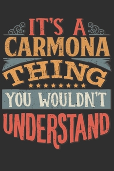 Paperback It's A Carmona Thing You Wouldn't Understand: Want To Create An Emotional Moment For A Carmona Family Member ? Show The Carmona's You Care With This P Book