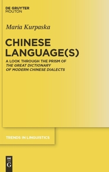 Hardcover Chinese Language(s): A Look Through the Prism of the Great Dictionary of Modern Chinese Dialects Book