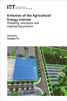 Hardcover Evolution of the Agricultural Energy Internet: Modeling, Simulation and Engineering Practice Book