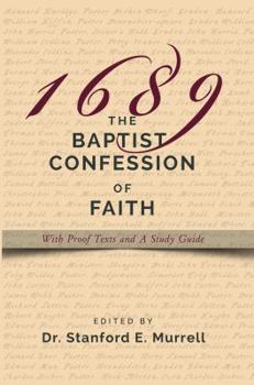 Paperback The Baptist Confession of Faith 1689: With Proof Texts and A Study Guide Book