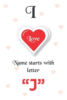 Paperback I Love Name Starts with Letter "J": Notebook - Best gift for students, teens and lovers Book