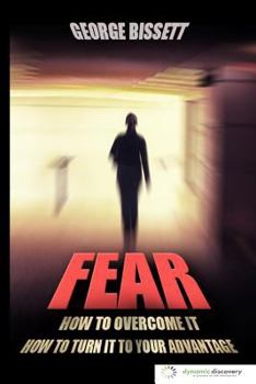 Paperback Fear: How To Overcome It How To Turn It To Your Advantage Book