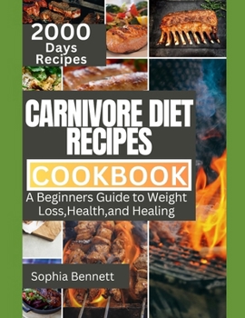 Paperback Carnivore Diet Recipes Cookbook: A Beginners Guide to Weight Loss, Health, and Healing. Book