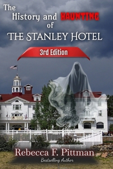 The History and Haunting of the Stanley Hotel 3rd Edition: NEW updates on the hotel's ghost stories, Stanley Film Center, and more.