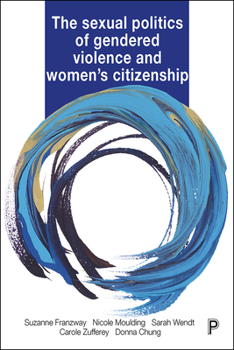 Paperback The Sexual Politics of Gendered Violence and Women's Citizenship Book
