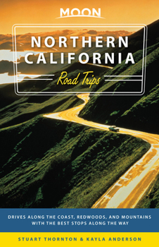 Paperback Moon Northern California Road Trips: Drives Along the Coast, Redwoods, and Mountains with the Best Stops Along the Way Book