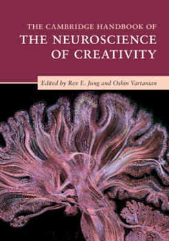 The Cambridge Handbook of the Neuroscience of Creativity - Book  of the Cambridge Handbooks in Psychology