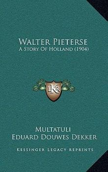 Hardcover Walter Pieterse: A Story Of Holland (1904) Book