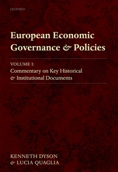 Hardcover European Economic Governance and Policies, Volume I: Commentary on Key Historical and Institutional Documents Book