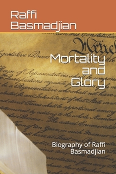 Paperback Mortality and Glory: Biography of Raffi Basmadjian Book