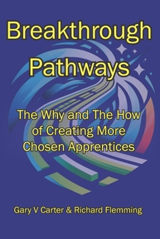 Paperback Breakthrough Pathways: The Why and the How of Creating More Chosen Apprentices Book