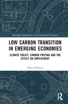 Hardcover Low Carbon Transition in Emerging Economies: Climate Policy, Carbon Pricing and the Effect on Employment Book