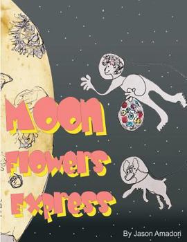 Paperback Moon Flowers Express.: Come along for a fun trip to the moon, with a little girl and her dog and a mind full of imagination. With a plan to p Book