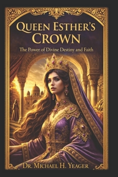 QUEEN ESTHER'S CROWN: The Power of Divine Destiny and Faith
