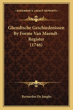 Paperback Ghendtsche Geschiedenissen By Forme Van Maendt-Register (1746) [Dutch] Book