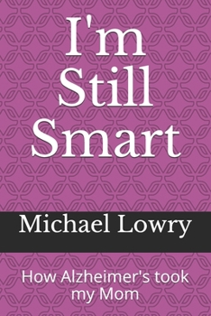 Paperback I'm Still Smart: How Alzheimer's took my Mom Book