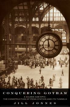 Hardcover Conquering Gotham: A Gilded Age Epic: The Construction of Penn Station and Its Tunnels Book