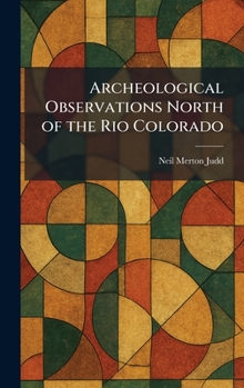 Hardcover Archeological Observations North of the Rio Colorado Book