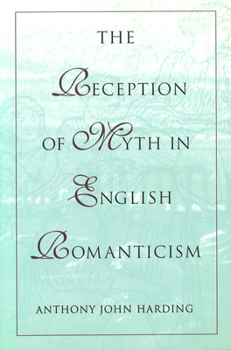 Hardcover The Reception of Myth in English Romanticism Book