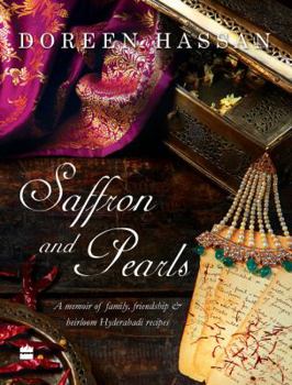 Saffron and Pearls: A Memoir of Family, Friendship  Heirloom HyderabadiRecipes