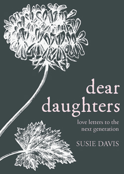 Hardcover Dear Daughters: Love Letters to the Next Generation Book