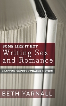 Paperback Some Like It Hot: Writing Sex and Romance Book