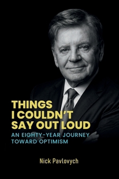 Things I Couldn’t Say Out Loud: An Eighty-Year Journey Toward Optimism