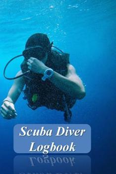 Scuba Diver Logbook: Scuba Diving Log Book To Record 110 Dives