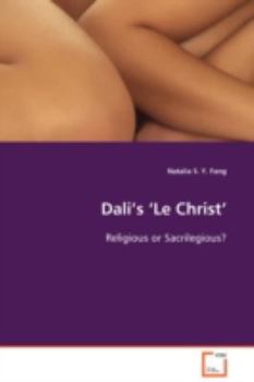 Dali¿s ¿Le Christ¿: Religious or Sacrilegious?