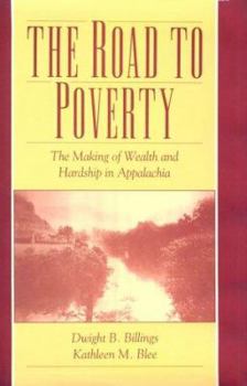 Hardcover The Road to Poverty: The Making of Wealth and Inequality in Appalachia Book