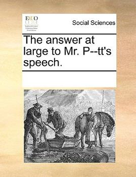 Paperback The Answer at Large to Mr. P--Tt's Speech. Book