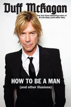 Hardcover How to Be a Man: (And Other Illusions) Book