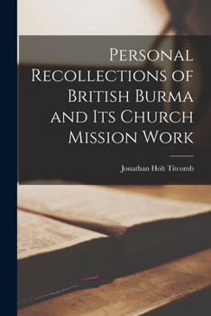 Paperback Personal Recollections of British Burma and Its Church Mission Work Book