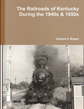 Paperback The Railroads of Kentucky During the 1940s & 1950s Book