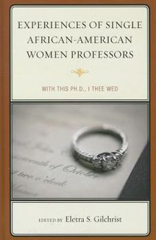Hardcover Experiences of Single African-American Women Professors: With This Ph.D., I Thee Wed Book