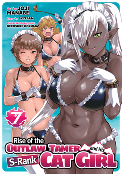 Paperback Rise of the Outlaw Tamer and His S-Rank Cat Girl (Manga) Vol. 7 Book