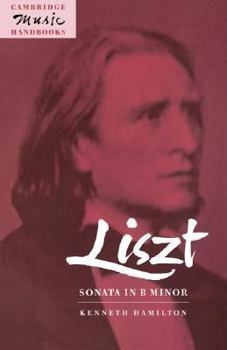 Liszt: Sonata in B Minor (Cambridge Music Handbooks) - Book  of the Cambridge Music Handbooks
