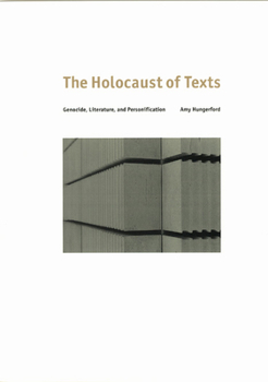 Hardcover The Holocaust of Texts: Genocide, Literature, and Personification Book