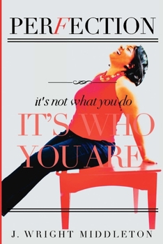 Paperback Perfection: It's Not What You Do, It's Who You Are Book