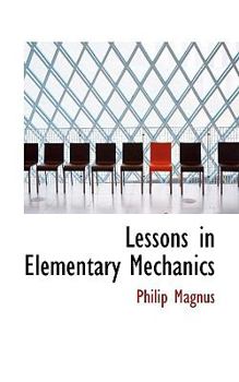 Lessons in Elementary Mechanics