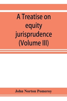 Paperback A treatise on equity jurisprudence: as administered in the United States of America, adapted for all the states and to the union of legal and equitabl Book