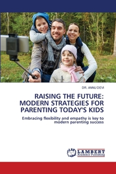 Raising the Future: Modern Strategies for Parenting Today's Kids