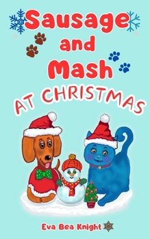 Sausage and Mash at Christmas (Sausage and Mash Pet Detectives)