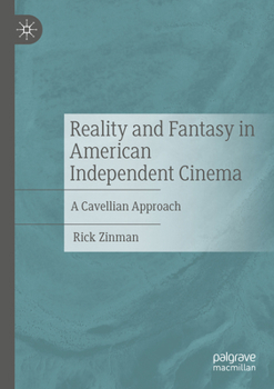 Paperback Reality and Fantasy in American Independent Cinema: A Cavellian Approach Book