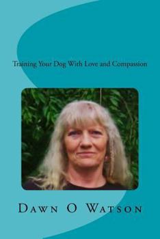 Paperback Training Your Dog With Love and Compassion Book